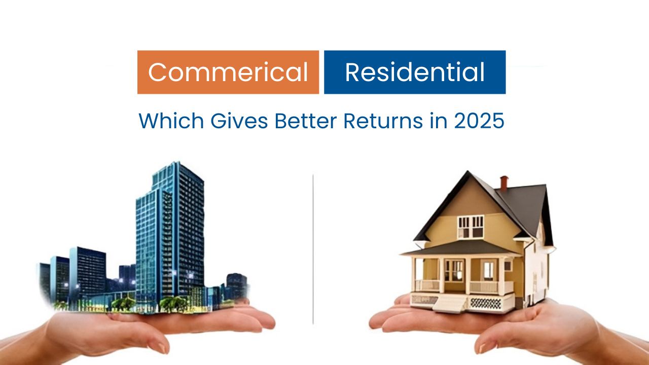 Commercial Property vs Residential: Which Gives Better Returns in 2025